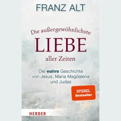 Die außergewöhnlichste Liebe aller Zeiten: Die wahre Geschichte von Jesus, Maria Magdalena und Judas.