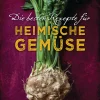 Die besten Rezepte für heimische Gemüse.