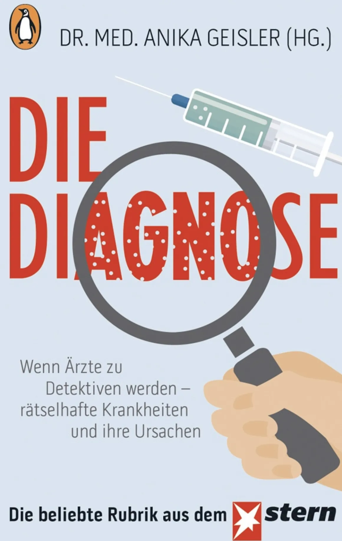 Die Diagnose: Wenn Ärzte zu Detektiven werden – rätselhafte Krankheiten und ihre Ursachen