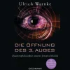 Die Öffnung des 3. Auges: Quantenphilosophie unseres Jenseits-Moduls - Mit Download zur Zirbeldrüsen-Aktivierung.