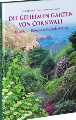 Die geheimen Gärten von Cornwall. Die schönsten Refugien an Englands Südküste.