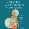Die Georg Weidinger Atemtherapie: Nachhaltige Hilfe bei Autoimmunerkrankungen, Allergien, psychosomatischen Beschwerden, Erschöpfung.