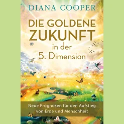 Die Goldene Zukunft in der 5. Dimension.