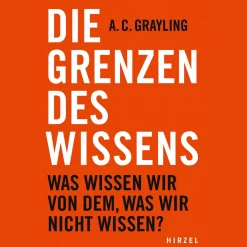 Die Grenzen des Wissens. Was wissen wir von dem, was wir nicht wissen?