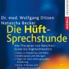 Die Hüft-Sprechstunde. Alle Therapien von Naturheilkunde bis Hightechmedizin.
