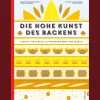 Die hohe Kunst des Backens: Schritt für Schritt zu perfektem Brot und Gebäck.