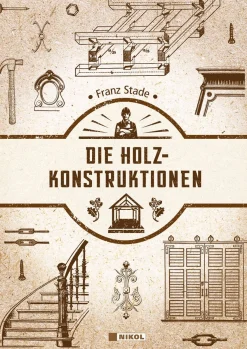 Die Holzkonstruktionen.