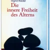 Die innere Freiheit des Alters