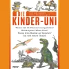 Die Kinder-Uni. Warum sind die Dinosaurier ausgestorben? Warum speien Vulkane Feuer? Warum beten Muslime auf Teppichen? Und viele weitere Themen!