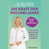 Die Kraft der Wechseljahre. Wie wir die Menopause nutzen, um uns neu zu (er)finden.