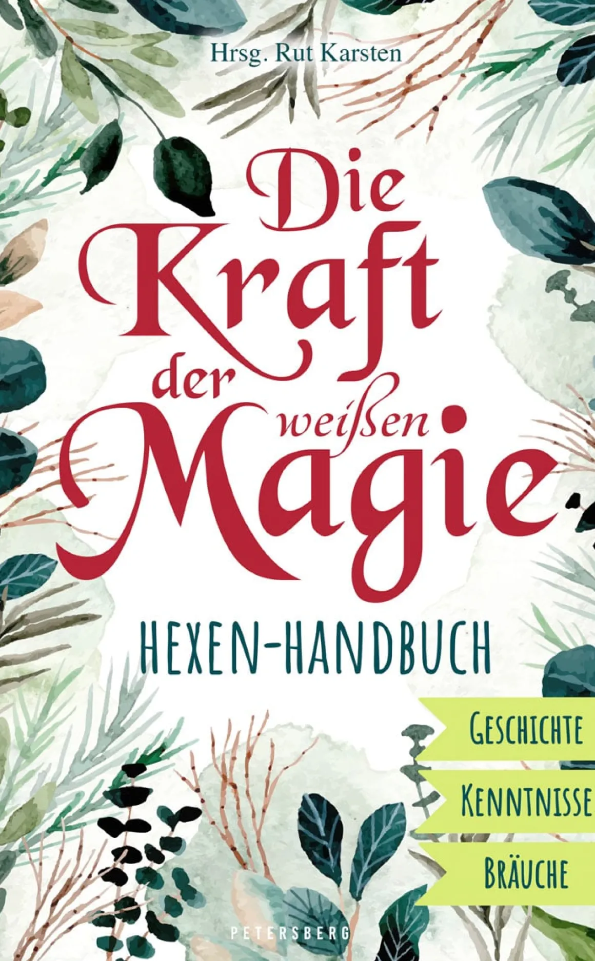 Die Kraft der weißen Magie. Hexen-Handbuch.