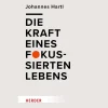 Die Kraft eines fokussierten Lebens.