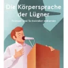 Die Körpersprache der Lügner. Trickser und Schummler durchschauen.