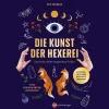 Die Kunst der Hexerei: Entdecke deine magischen Kräfte - Basiswissen, Schutzrituale, Kräuterkraft & Liebeszauber.