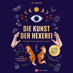 Die Kunst der Hexerei: Entdecke deine magischen Kräfte - Basiswissen, Schutzrituale, Kräuterkraft & Liebeszauber.