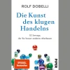 Die Kunst des klugen Handelns. 52 Irrwege, die Sie besser anderen überlassen.