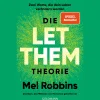 Die LET THEM Theorie. Zwei Worte, die dein Leben verändern werden - Das Buch, das Millionen von Menschen geholfen hat - Die deutsche Ausgabe des internationalen Bestsellers.