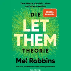 Die LET THEM Theorie. Zwei Worte, die dein Leben verändern werden - Das Buch, das Millionen von Menschen geholfen hat - Die deutsche Ausgabe des internationalen Bestsellers.
