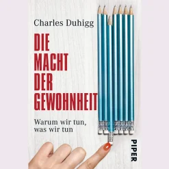 Die Macht der Gewohnheit. Warum wir tun, was wir tun.