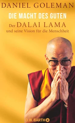 Die Macht des Guten: Der Dalai Lama und seine Vision für die Menschheit.
