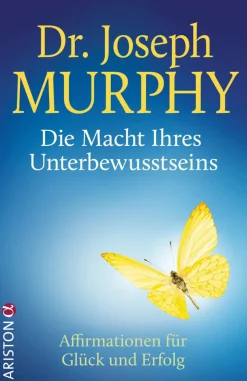 Die Macht Ihres Unterbewusstseins - Affirmationen für Glück und Erfolg.