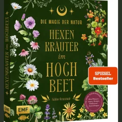 Die Magie der Natur: Hexenkräuter im Hochbeet: Alles für deine Naturapotheke: Altes Pflanzenwissen, Rezepte, Heilkräuter-Anwendungen – mit 9 magischen Hochbeet-Plänen, Heil- und Zauberpflanzen-Porträts.