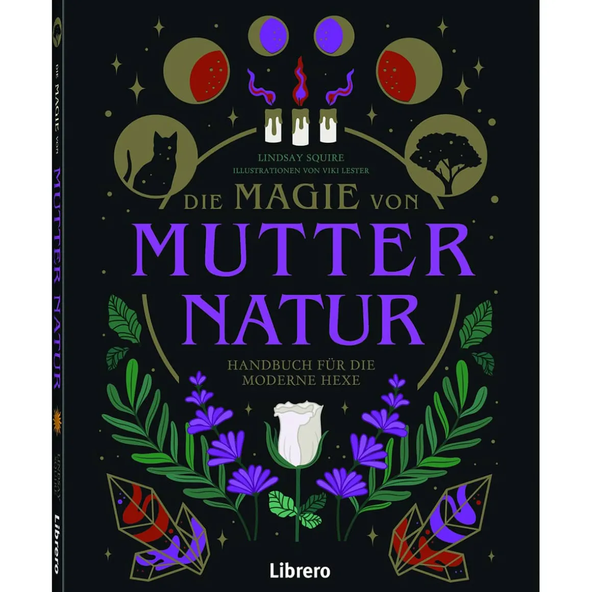 Die Magie von Mutter Natur. Handbuch für die moderne Hexe.