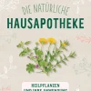 Die natürliche Hausapotheke. Heilpflanzen und ihre Anwendung.