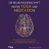 Die Neurowissenschaft hinter Yoga und Meditation.