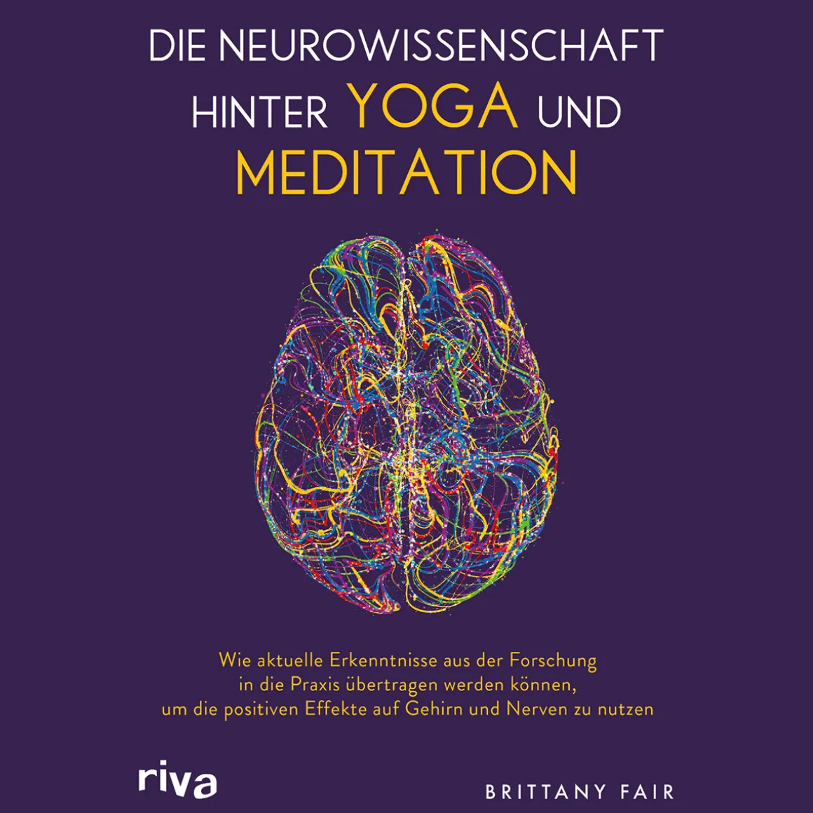 Die Neurowissenschaft hinter Yoga und Meditation.