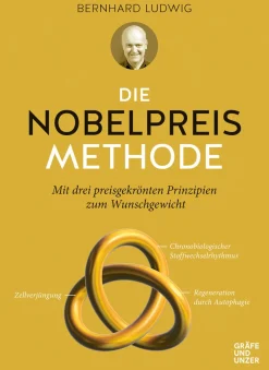 Die Nobelpreis-Methode. Mit drei preisgekrönten Prinzipien zum Wunschgewicht.