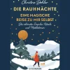 Die Rauhnächte. Eine magische Reise zu mir selbst. Die schönsten Impulse, Rituale und Meditationen.