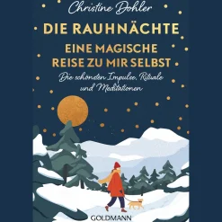 Die Rauhnächte. Eine magische Reise zu mir selbst. Die schönsten Impulse, Rituale und Meditationen.