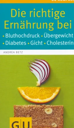 Die richtige Ernährung bei Bluthochdruck, Übergewicht, Diabetes, Gicht, Cholesterin