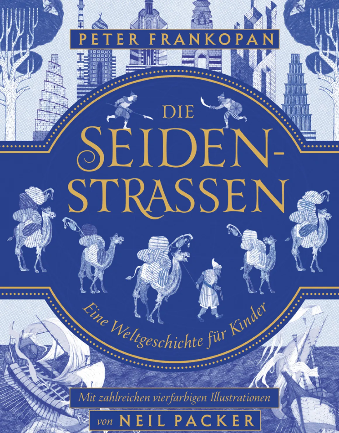 Die Seidenstraßen. Eine Weltgeschichte für Kinder.
