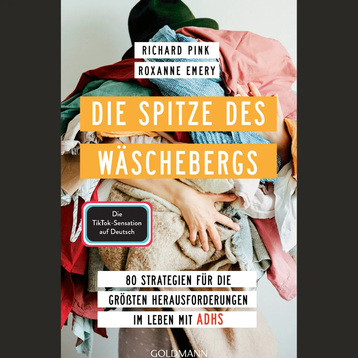 Die Spitze des Wäschebergs. 80 Strategien für die größten Herausforderungen im Leben mit ADHS.