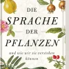 Die Sprache der Pflanzen ... und wie wir sie verstehen können.