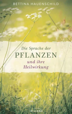 Die Sprache der Pflanzen und ihre Heilwirkung