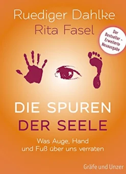 Die Spuren der Seele - Was Hand, Fuß und Augen über uns verraten