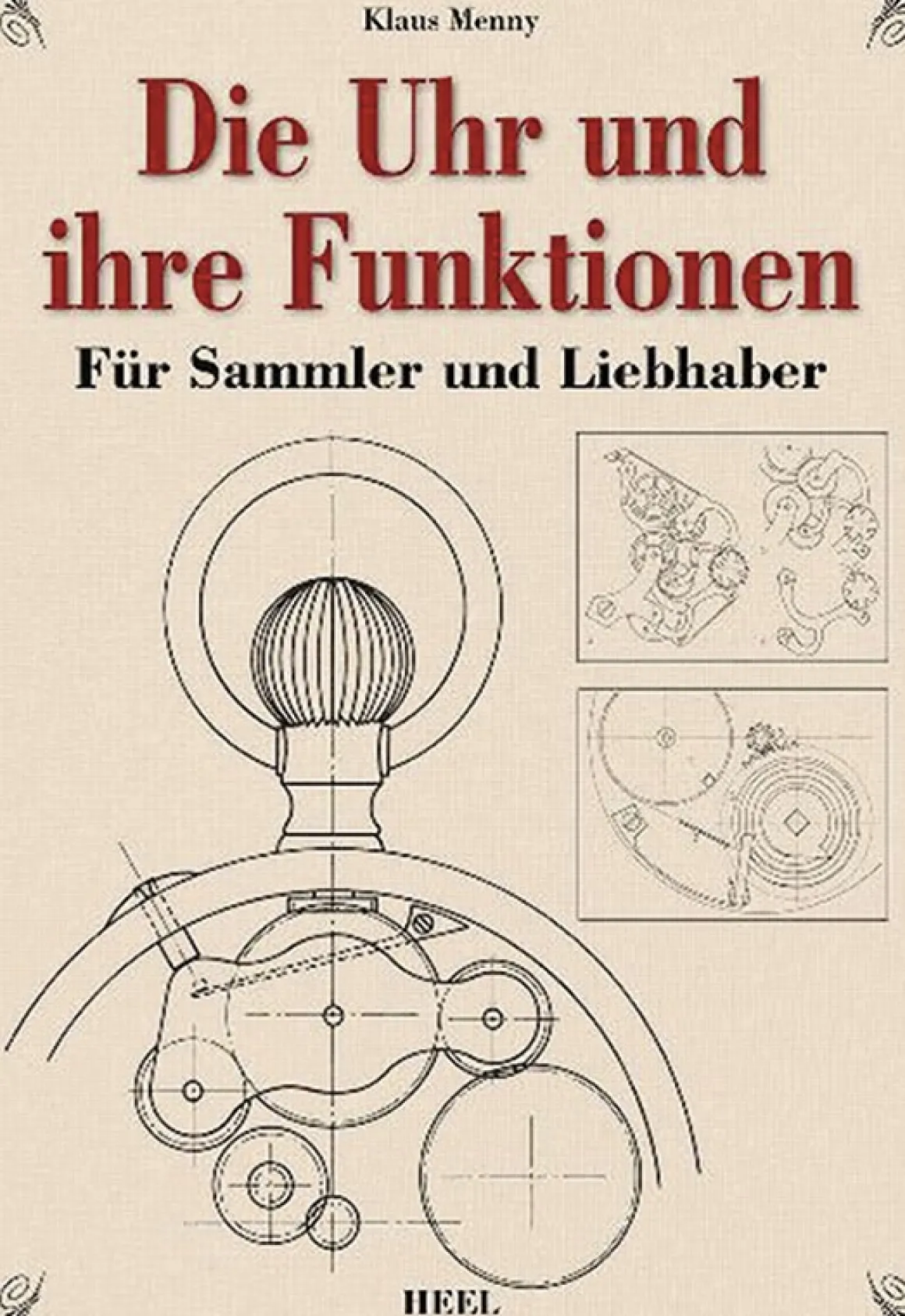 Die Uhr und ihre Funktion. Für Sammler und Liebhaber.