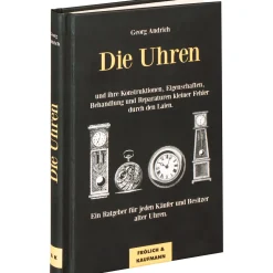Die Uhren. Und ihre Konstruktionen, Eigenschaften, Behandlung und Reparaturen kleiner Fehler durch den Laien.