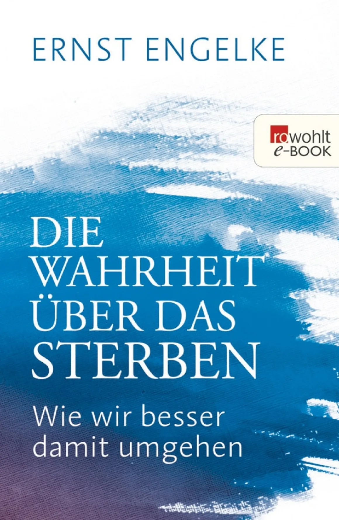 Die Wahrheit über das Sterben: Wie wir besser damit umgehen