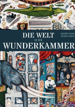 Die Welt in der Wunderkammer.