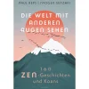 Die Welt mit anderen Augen sehen. 160 Zen-Geschichten und Koans.