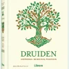 Druiden. Ursprünge, Weisheiten, Praktiken.