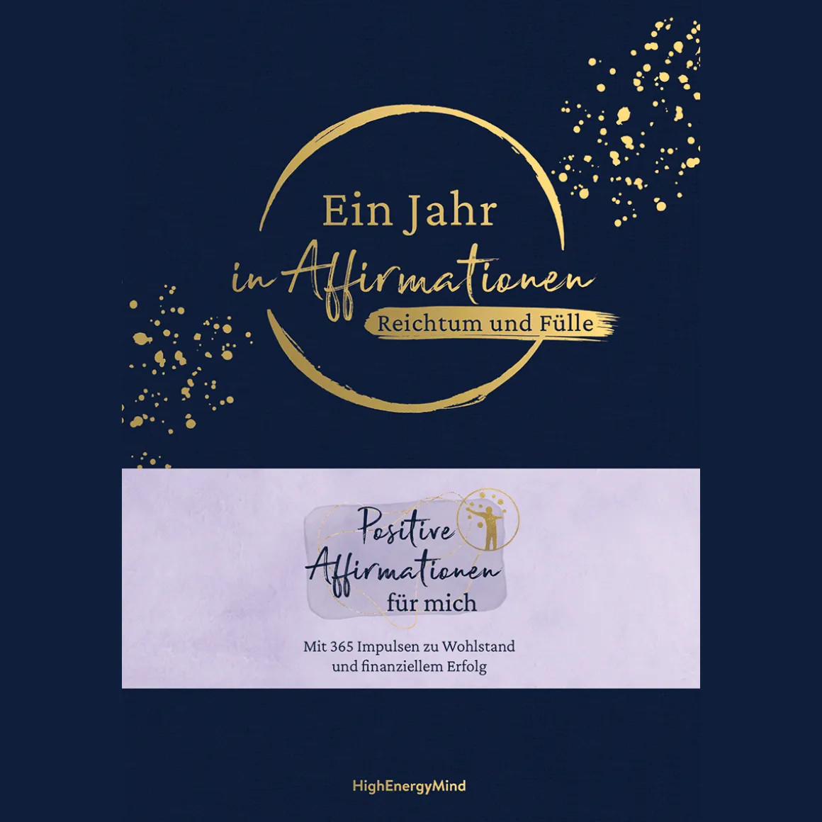 Ein Jahr in Affirmationen – Reichtum und Fülle: Positive Affirmationen für mich – Mit 365 Impulsen zu Wohlstand und finanziellem Erfolg. Geschenkbuch in hochwertiger Ausstattung mit Leineneinband, Leseband und Goldfolie.