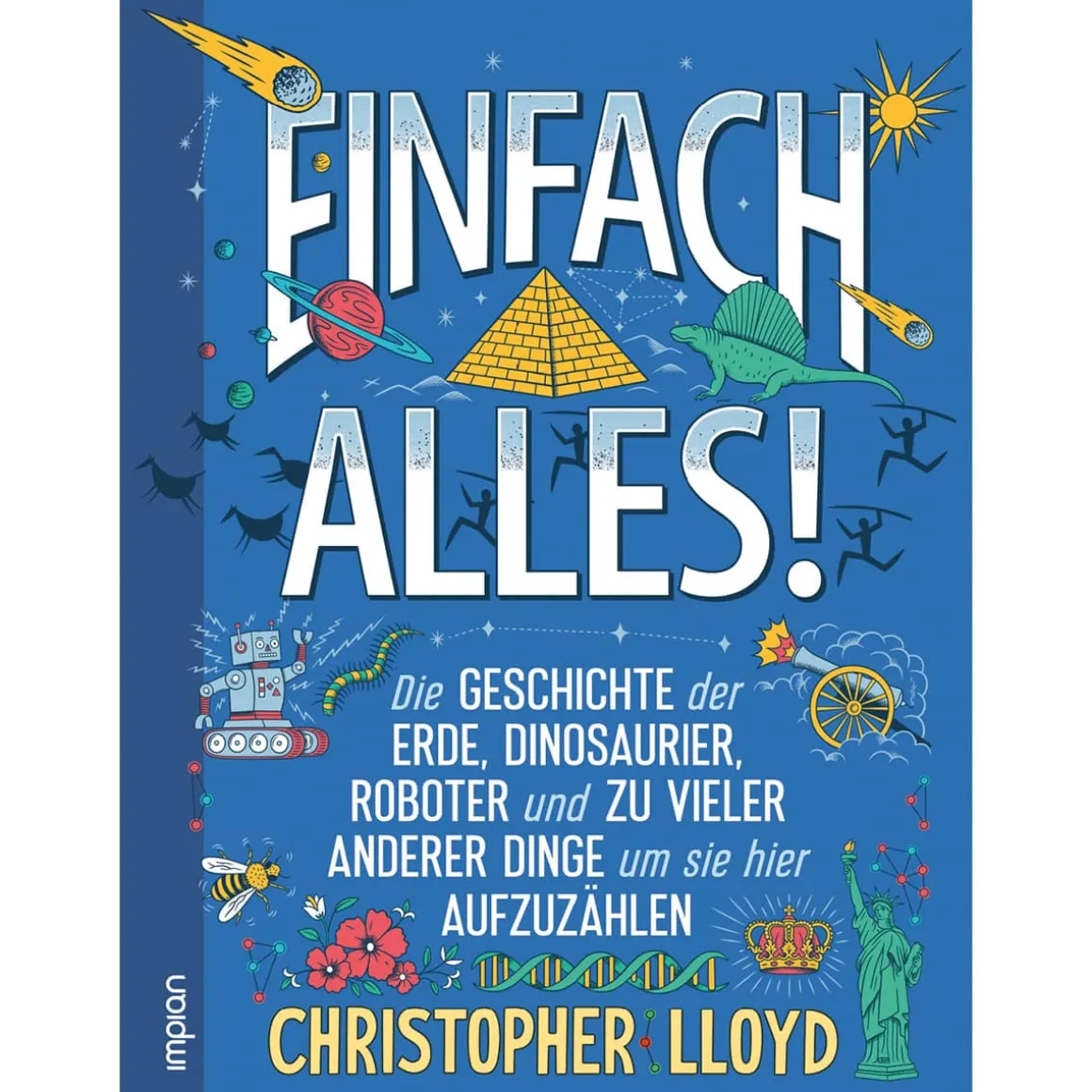 Einfach alles! Die Geschichte der Erde, Dinosaurier, Roboter.