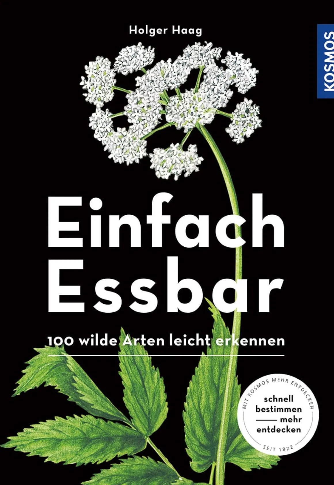 Einfach Essbar. 100 wilde Arten leicht erkennen.