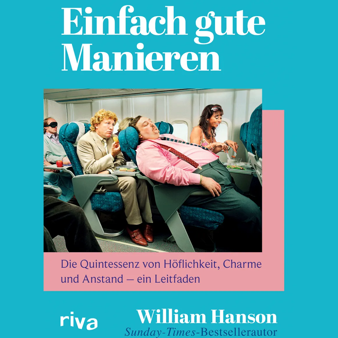 Einfach gute Manieren. Die Quintessenz von Höflichkeit, Charme und Anstand. Ein Leitfaden der britischen Stilikone.