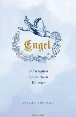 Engel. Botschaften, Geschichten, Wunder.